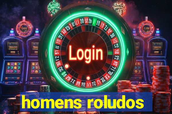 homens roludos